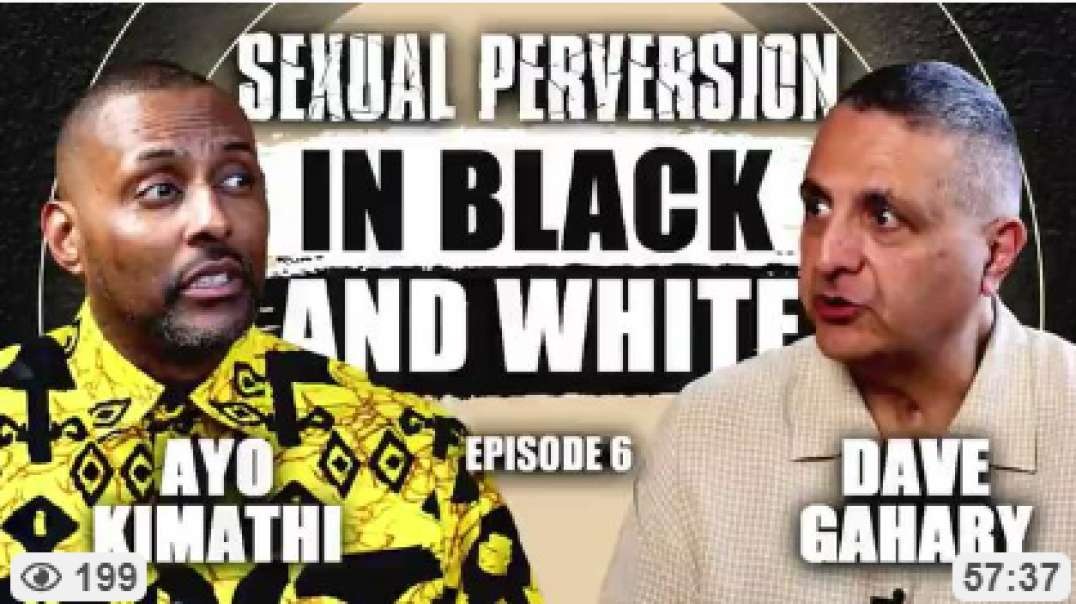 SEXUAL PERVERSION, In Black and White, DaveGahary and Ayo Kimathi EPISODE 6, June 6, 2023