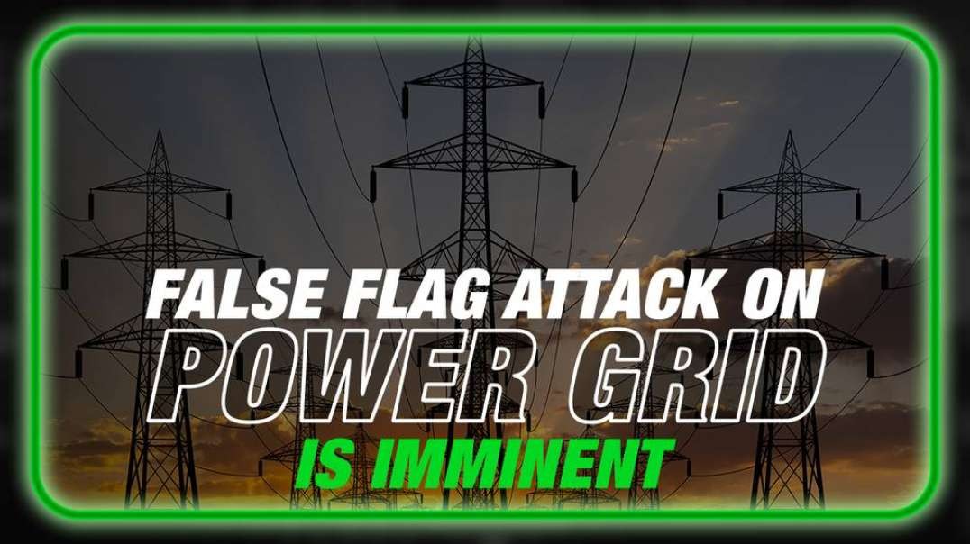 False Flag Attack Against Power Grid Is Imminent- Learn Why