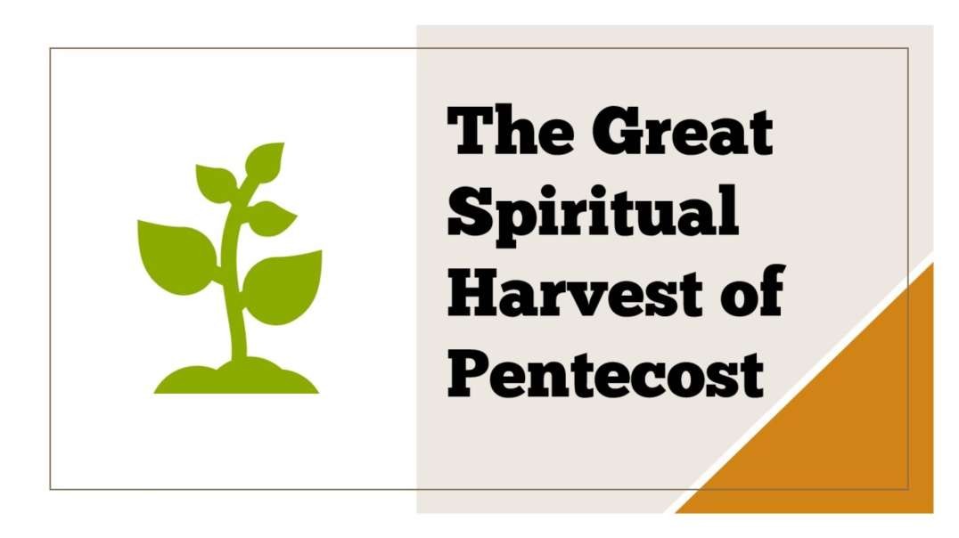 The Great Spiritual Harvest Pictured By Pentecost