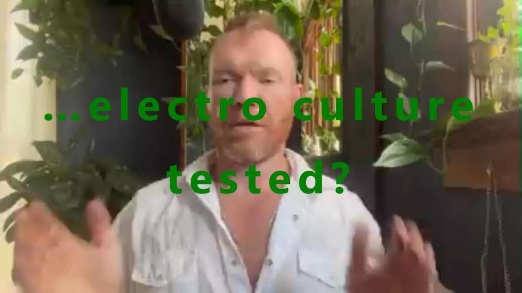 …electro culture tested?