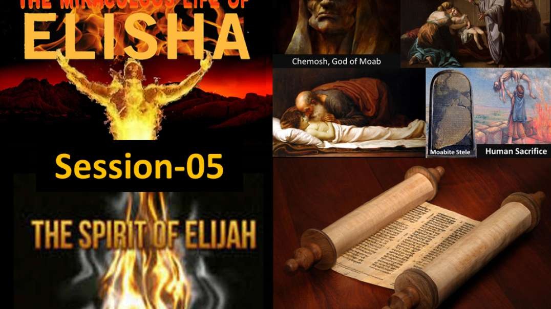 Elisha, King Mesha, and Jehoshaphat, and the Power of Resurrection Session 05 Dr. Ronald G. Fanter