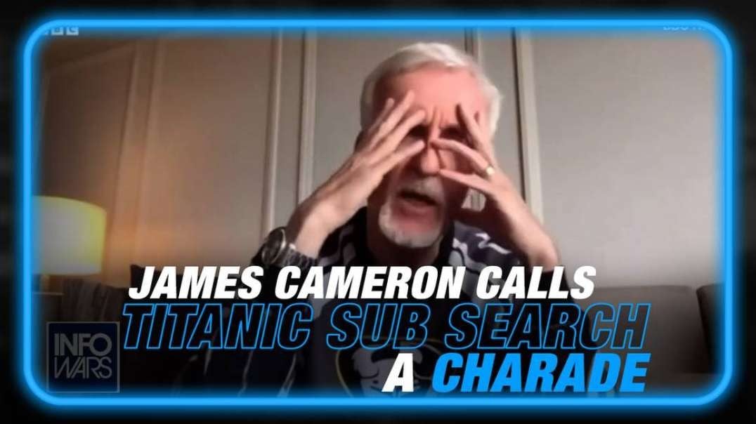 VIDEO- James Cameron Calls Titanic Submarine Search 'A Charade'