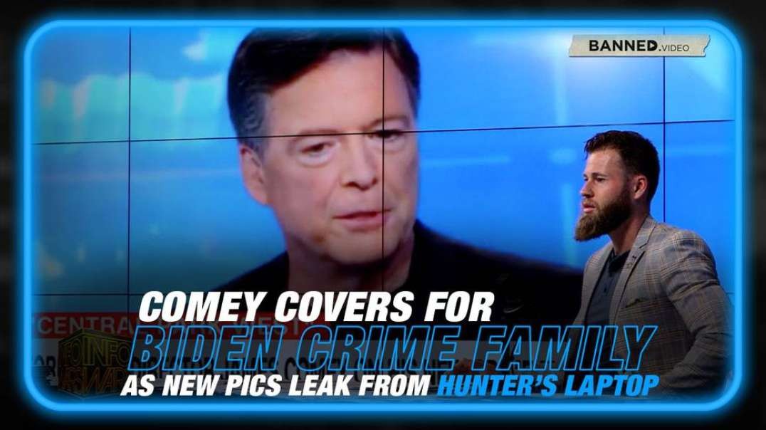 Corrupt FBI Official Comey Covers for Biden Crime Famaily as New Images Set to Leak from Hunter's Laptop