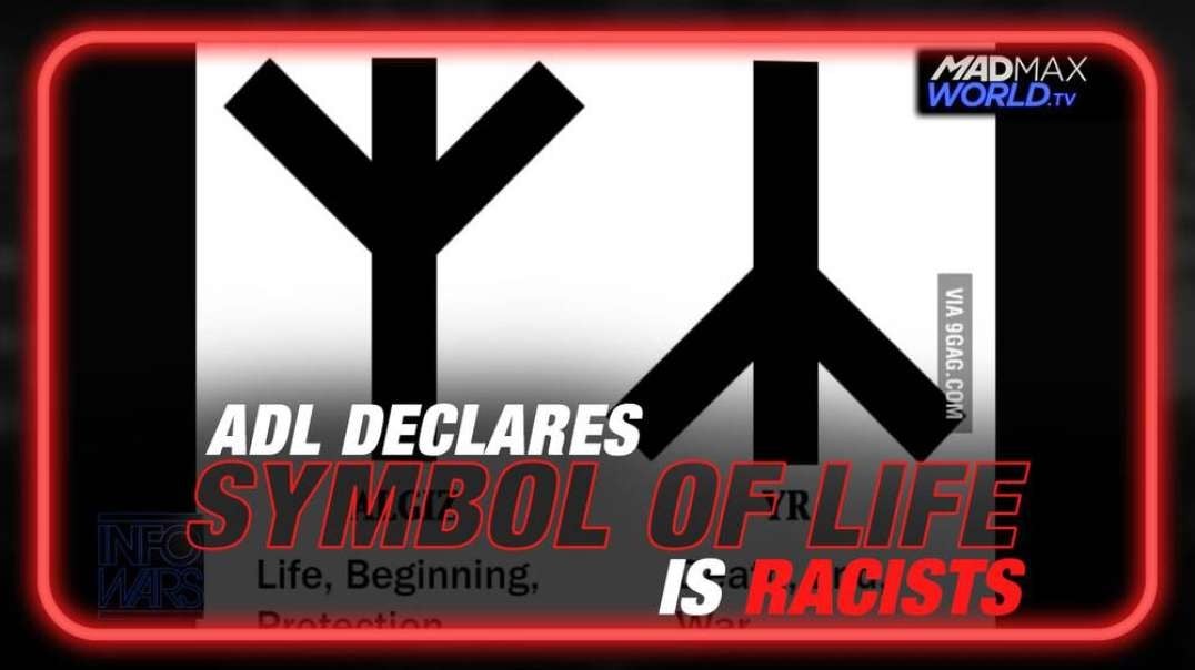 Leftist Inversion of the Truth- ADL Declares Symbol of Life is Racist