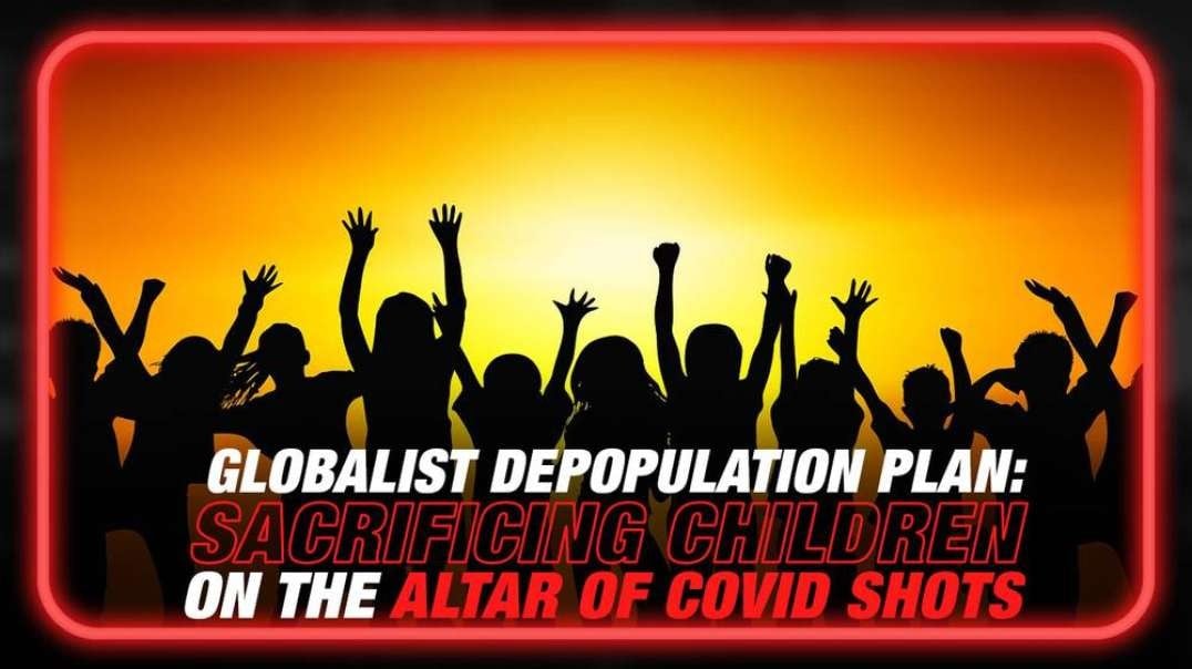 Globalist Depopulation Plan- Sacrificing Children on the Altar of Killer Covid Shots