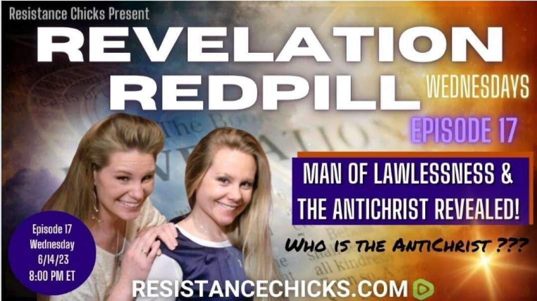 Part 2 REVELATION REDPILL Wed Ep 17- Man of Lawlessness- The Antichrist REVEALED!