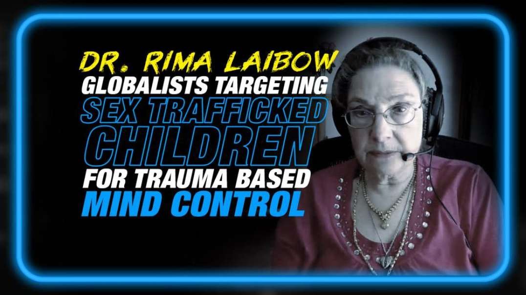 Dr. Rima Laibow- Globalists Targeting Sex Trafficked Children for Trauma Based Mind Control
