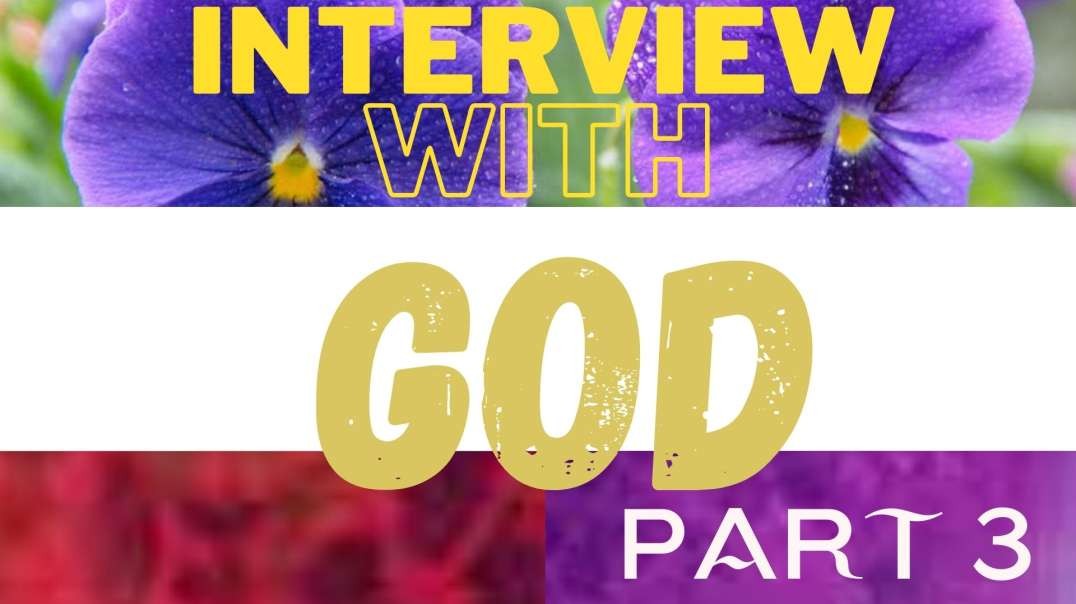 God's Orders Interview With God Part 3