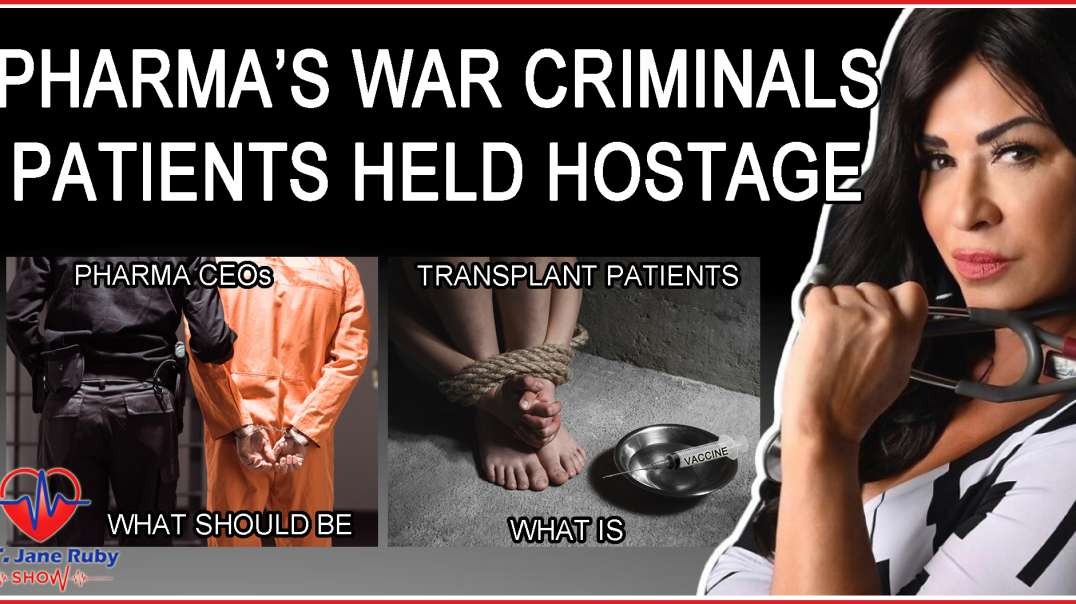Pharma CEOs Are War Criminals-Transplant Patients Are Held Hostage