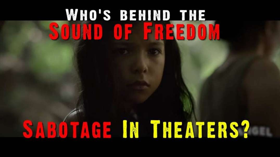 Who's Behind The 'Sound of Freedom' Sabotage in Movie Theaters