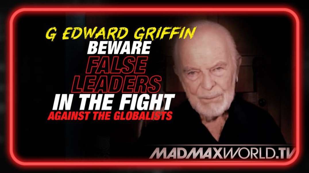 G. Edward Griffin Issues Emergency Warning- Beware False Leaders in the Fight Against the Globalists