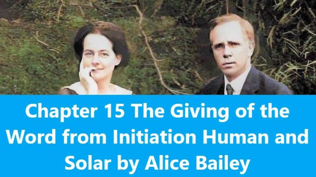 Chapter 15 The Giving of the Word from Initiation Human and Solar by Alice Bailey
