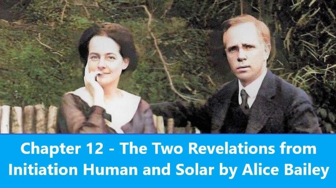 Chapter 12 The Two Revelations from initiation Human and Solar by Alice Bailey