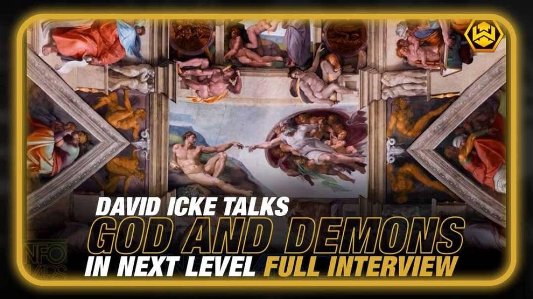 David Icke Talks GOD and demons in Next Level FULL INTERVIEW!
