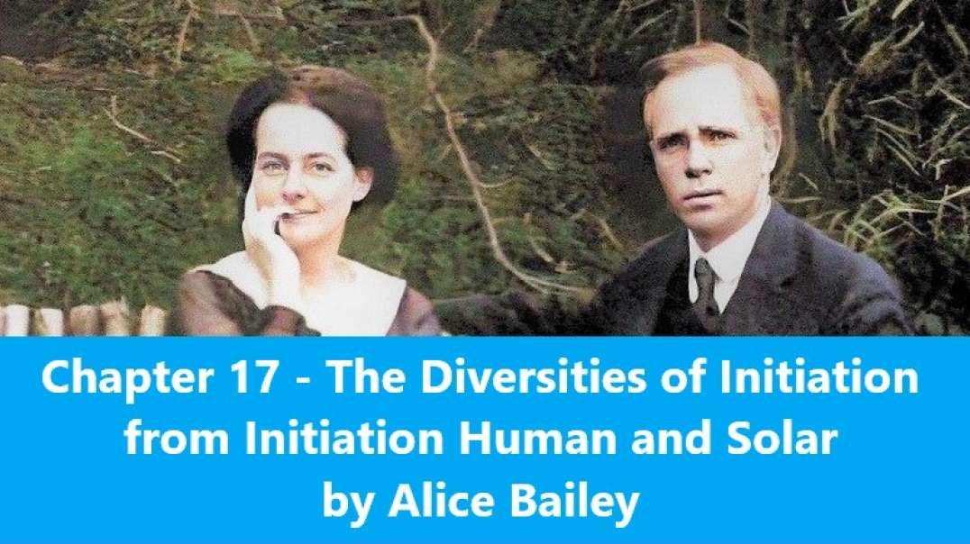 Chapter 17 The Diversities of Initiation - Initiation Human and Solar by Alice Bailey