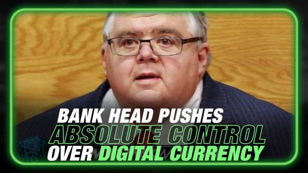 SENSATIONAL! Top Globalist Banker Admits 'Absolute Control' to be Excercised with Digital Currency