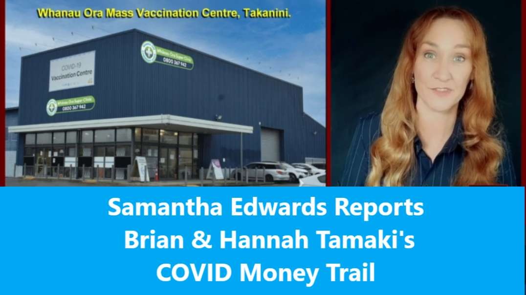 Samantha Edwards Reports - Brian & Hannah Tamaki's COVID Money Trail