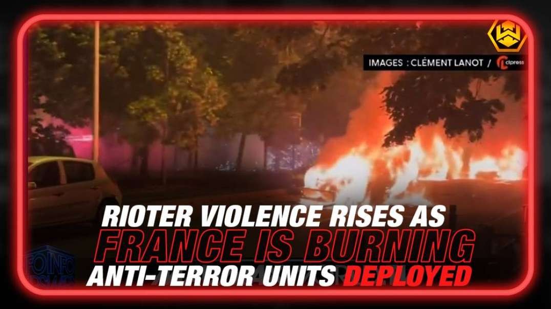 France is Burning as Rioter Violence Escalates