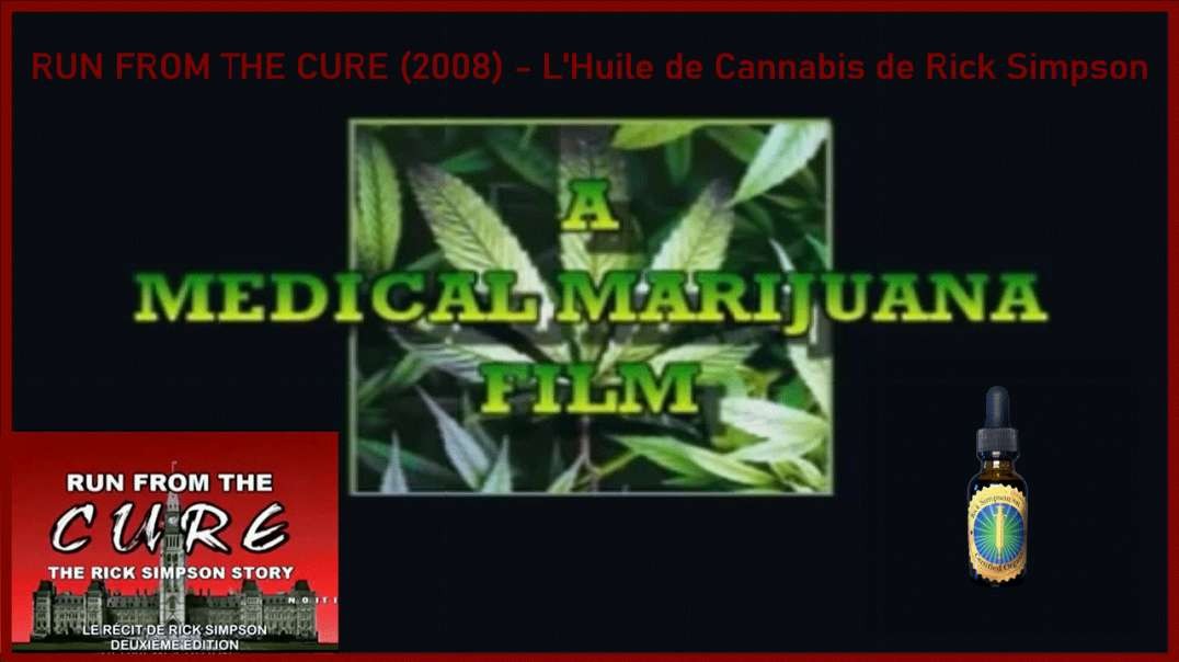 🛠 RUN FROM THE CURE (2008) - L'Huile de Cannabis de Rick Simpson [VOSTFR] ✅Repost