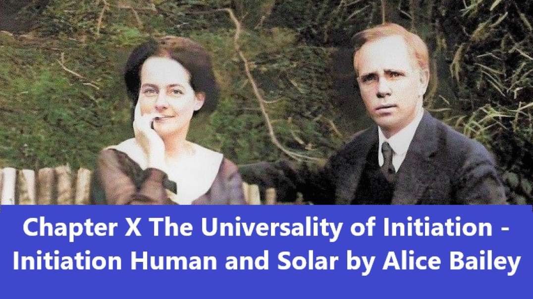 Chapter 10 The Universality of Initiation - Initiation Human and Solar by Alice Bailey