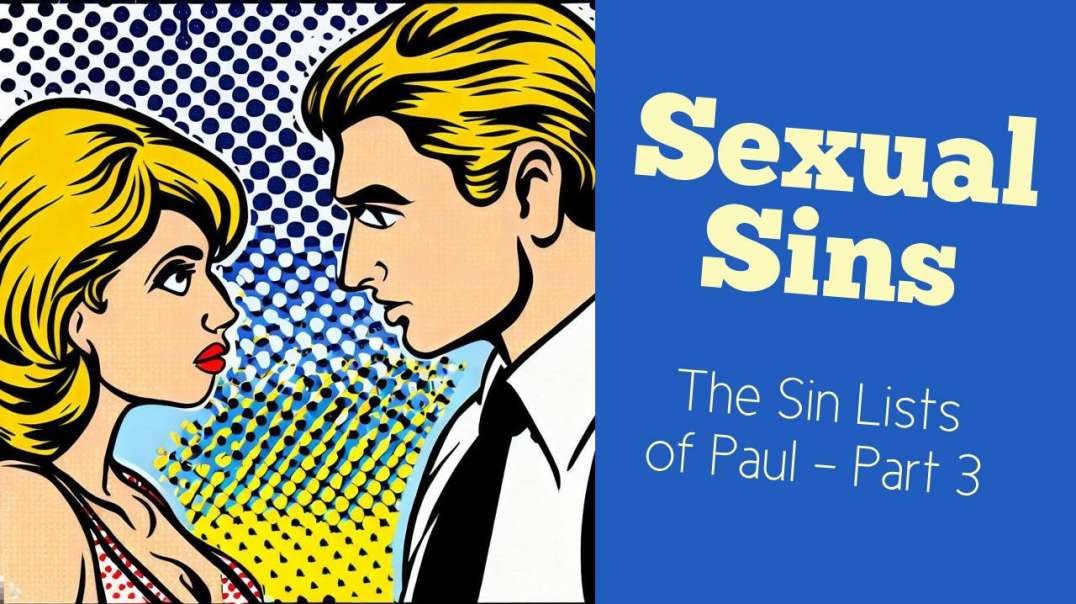 Sexual Sins - the Sin Lists of Paul - Part 3