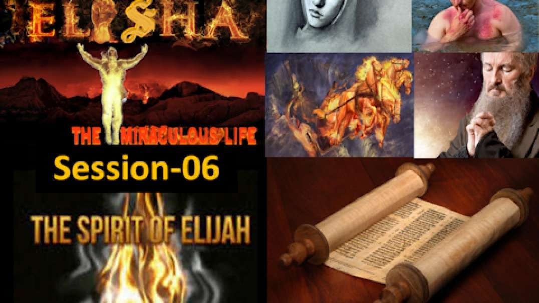 The Prophet Elisha, and His God’s Miraculous Supernatural Power Session 06 Dr. Ronald G. Fanter