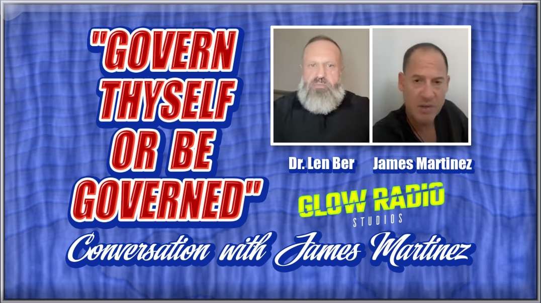 "Govern Thyself or Be Governed" with James Martinez