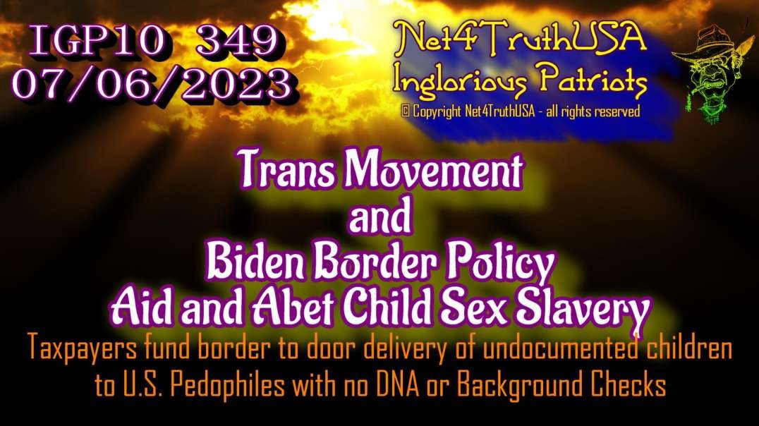 IGP10 349 Trans Movement and Biden Border Policy aid and Abet Child Sex Slavery.mp4