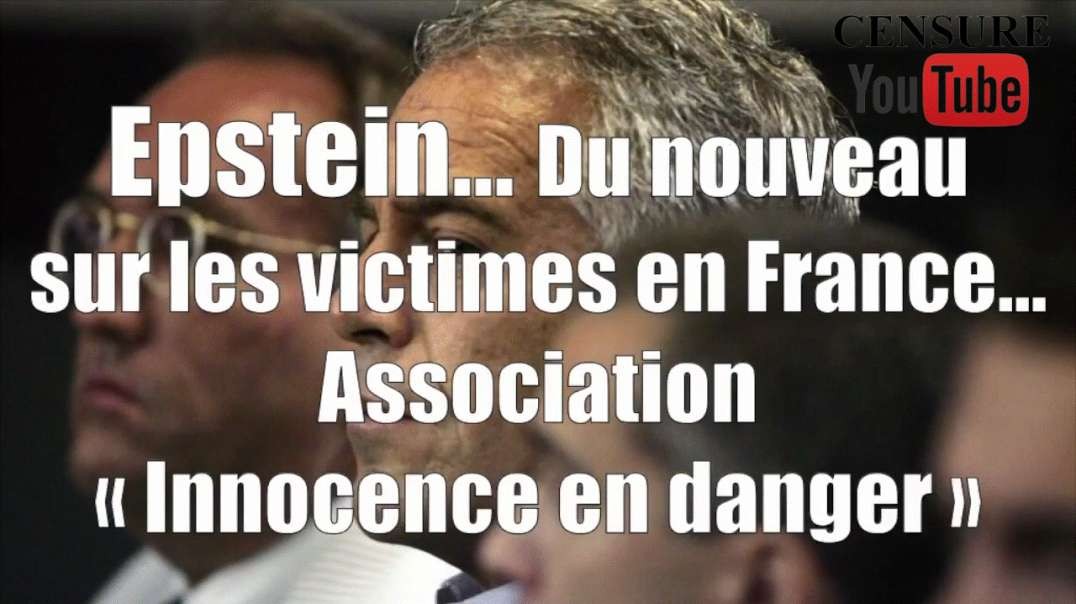 Epstein Du nouveau sur les victimes en France Association ''innocence en danger'' [CENSURE Y🚫UTUBE]
