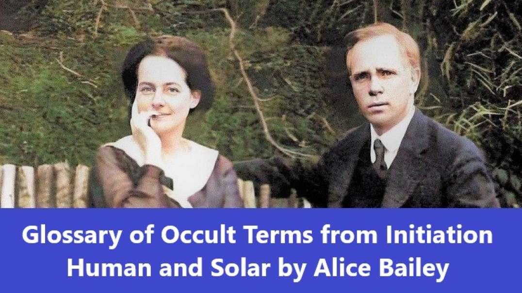 Glossary of Occult Terms from  Initiation Human and Solar by Alice Bailey