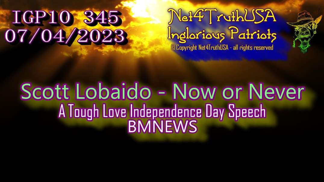 IGP10 345 - Scott Lobaido - Now or Never - A Tough Love Independence Day Speech - BMNEWS.mp4
