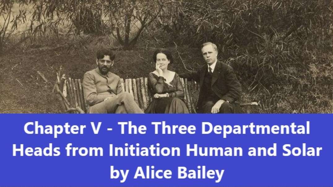Chapter V The Three Departments of the Hiearchy from Initiation Human and Solar by Alice Bailey