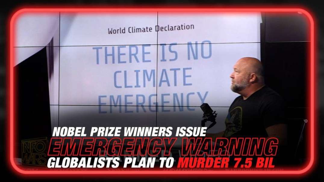 Nobel Prize Winners Issue Emergency Warning- Globalists Planning to Murder 7.5 Billion People