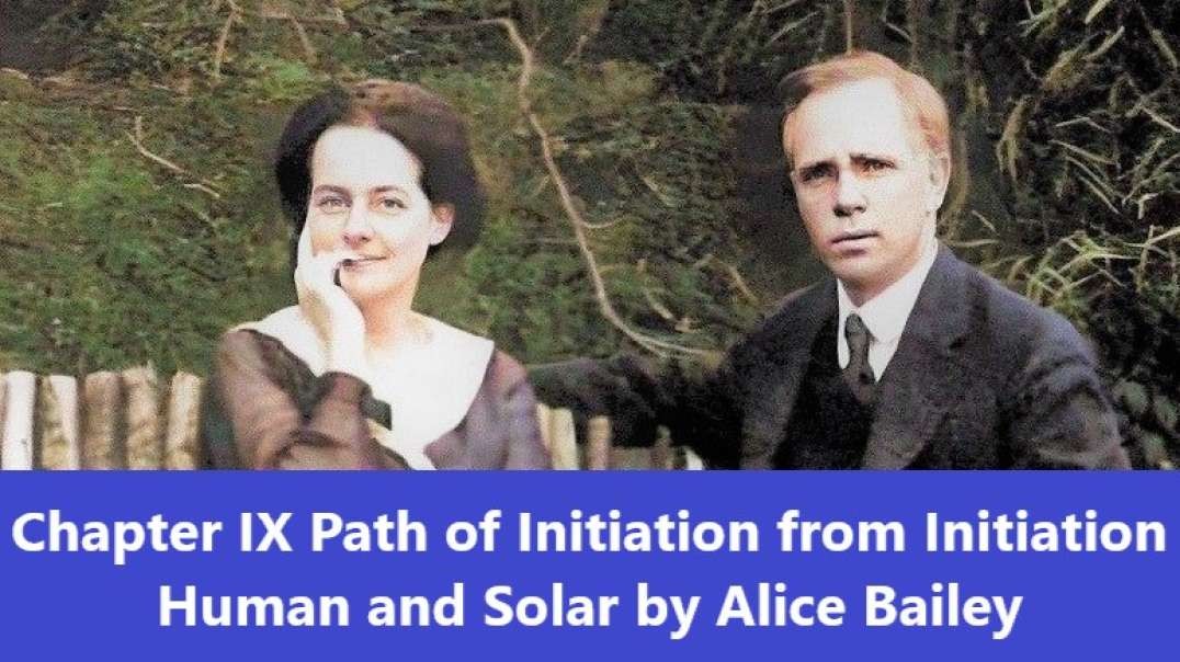 Chapter IX - The Path of Initiation from Initiation Human and Solar by Alice Bailey