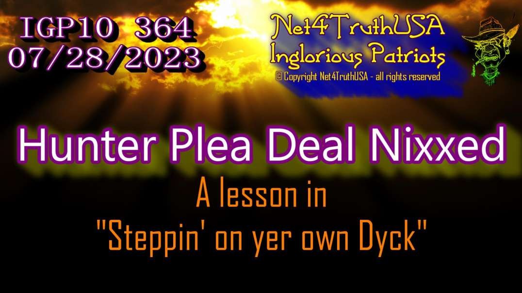 IGP10 364 - Hunter Plea Deal Nixxed - Steppin on yer own Dyck.mp4