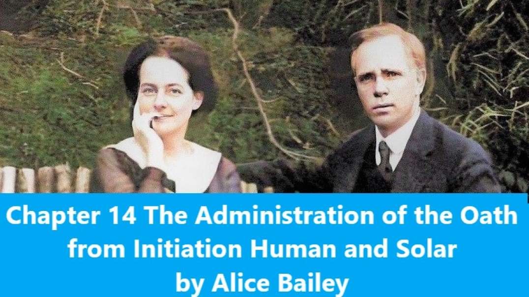Chapter 14 The Administration of the Oath from Initiation Human and Solar by Alice Bailey