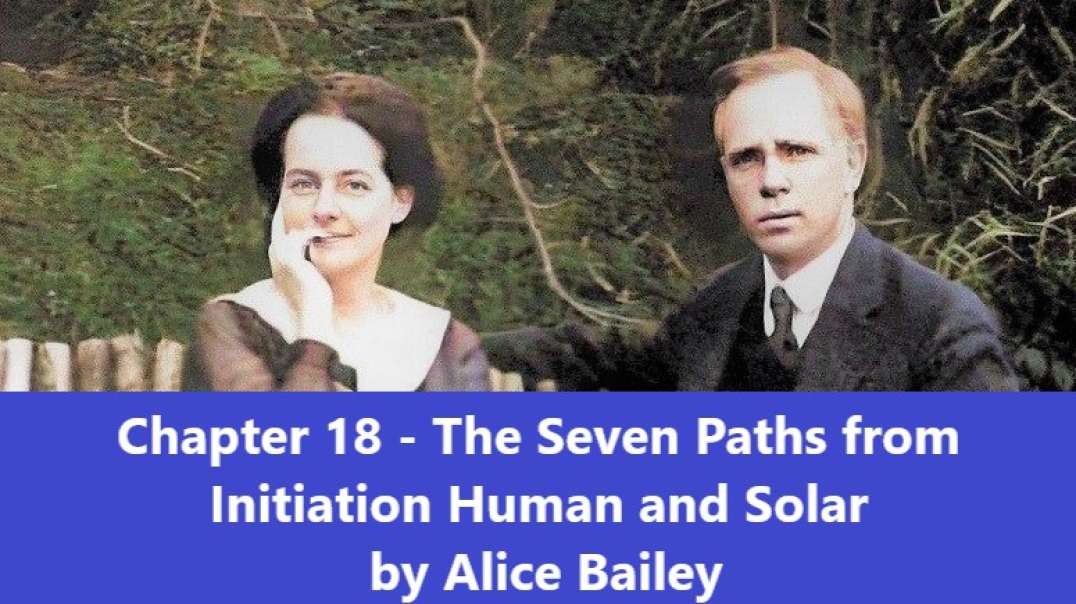 Chapter 18 The Seven Paths - Initiation Human and Solar by Alice Bailey