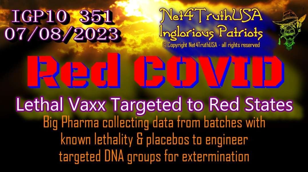 IGP10 351 - Red COVID - Lethal Vaxx Targeted to Red States.mp4
