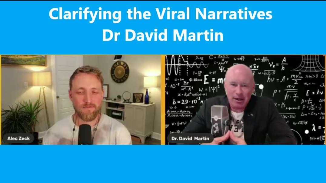 Clarifying the Viral Narratives Dr David Martin (probably the best interview so far)