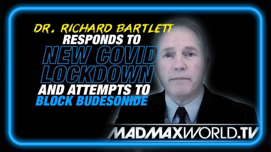 Dr. Richard Bartlett Responds to New Covid Lockdown Restrictions Attempts to Block Budesonide