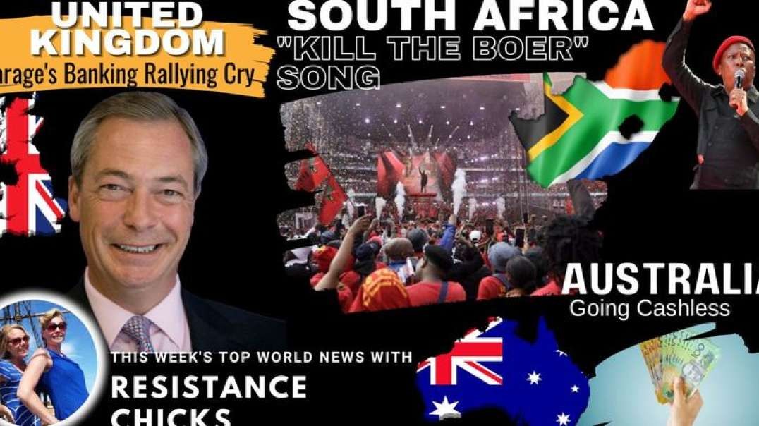 South Africa "Kill the Boer" Song; Farage Issues Rallying Cry on Banking, Australia Going Cashless World News 8/6/23