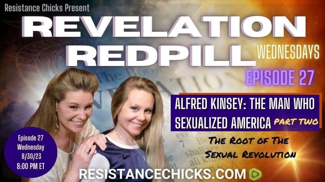 1 of 2 REVELATION REDPILL EP 27: Alfred Kinsey: The Man Who Sexualized America Part Two
