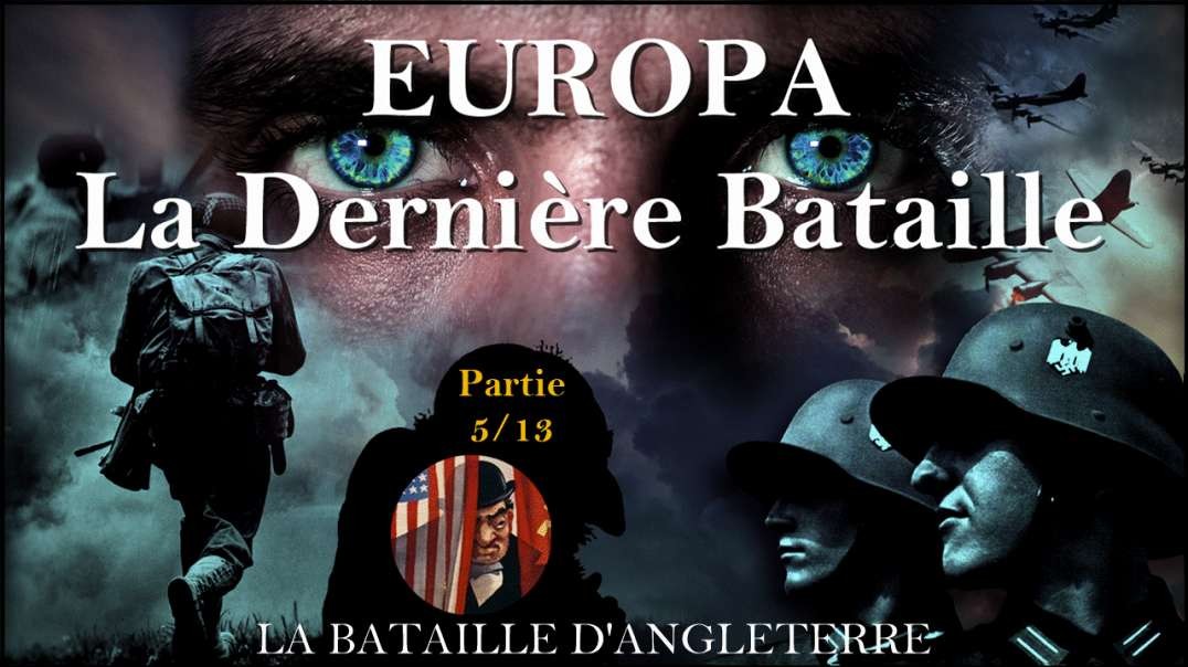 EUROPA 🔥 LA DERNIÈRE BATAILLE - Partie 5/13 « La bataille d'Angleterre » [VOSTFR]✅Repost