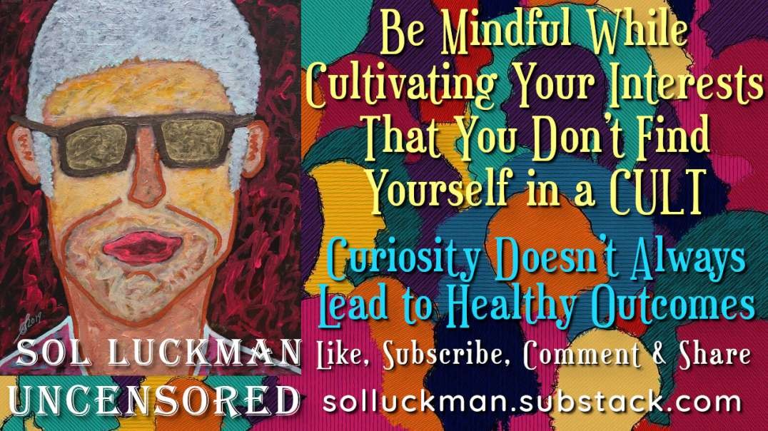 🫣 Be Mindful While Cultivating Your Interests That You Don’t Find Yourself in a CULT