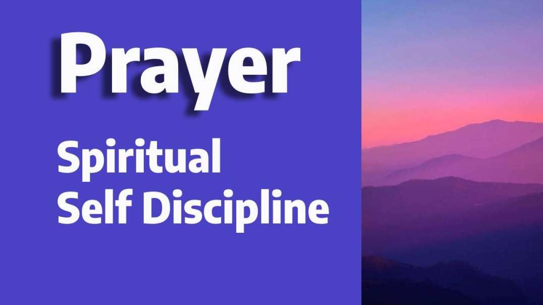 Prayer as Spiritual Self Discipline