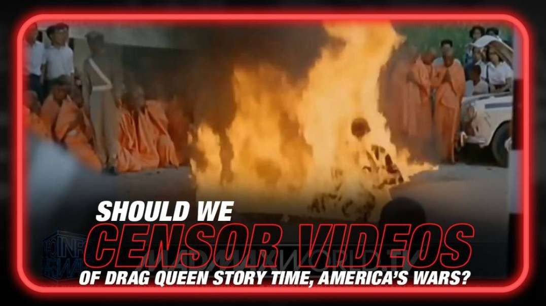 Important Question- Should we Censor Videos of Drag Queen Story Time, America's Wars, and Other Crimes