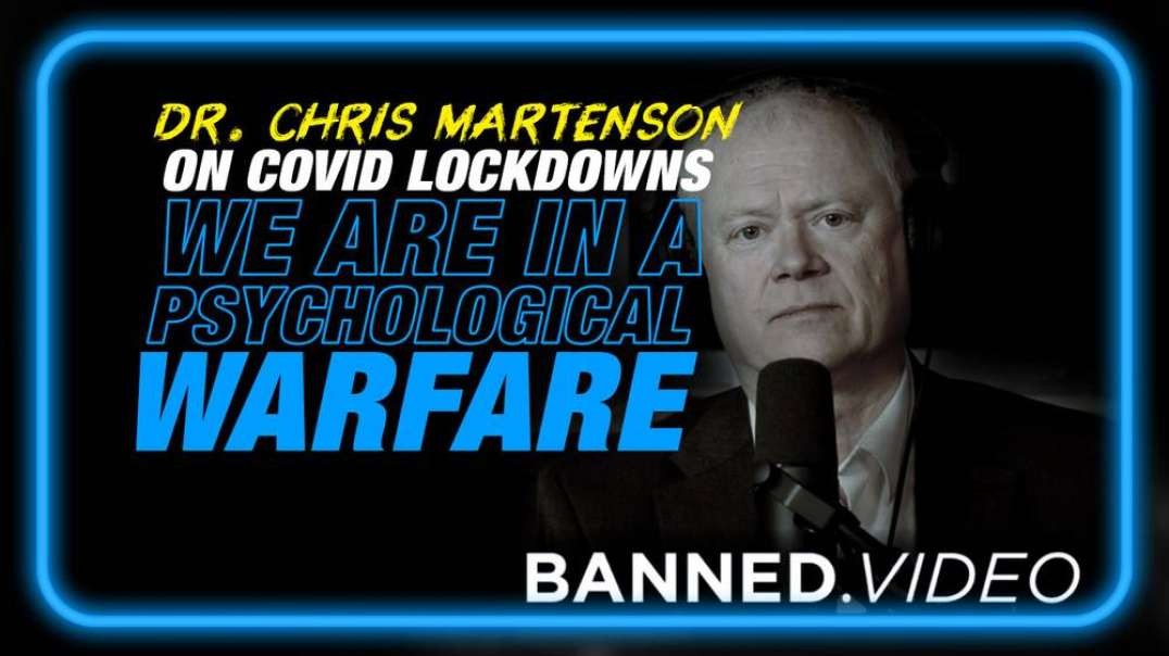 Dr. Chris Martenson on COVID Lockdowns- We are In a Psychological Warfare