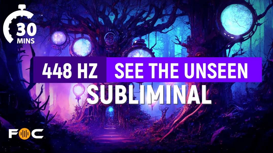 448 Hz See The Unseen - 30 Minute Subliminal