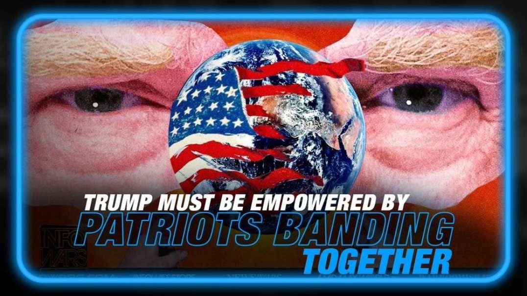 Trump Must Be Empowered by the People Banding Together, Steve Bannon Calls On Patriots Worldwide in Powerful New Interview