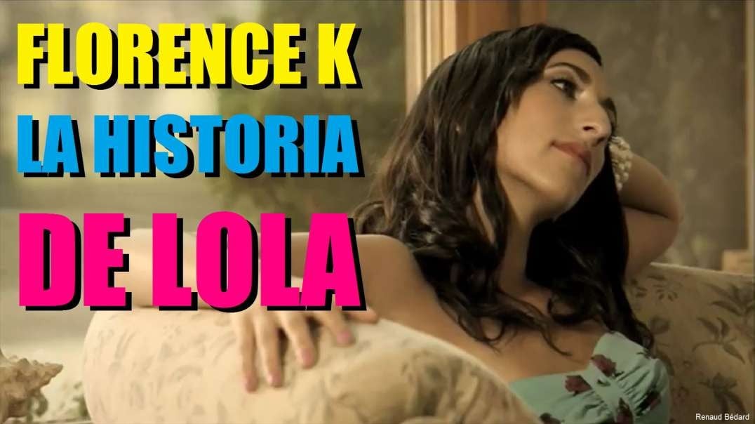 FLORENCE K - LA HISTORIA DE LOLA